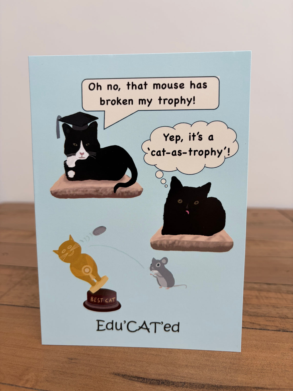 Edu’CAT’ed Cat-as-trophy    (blank inside)