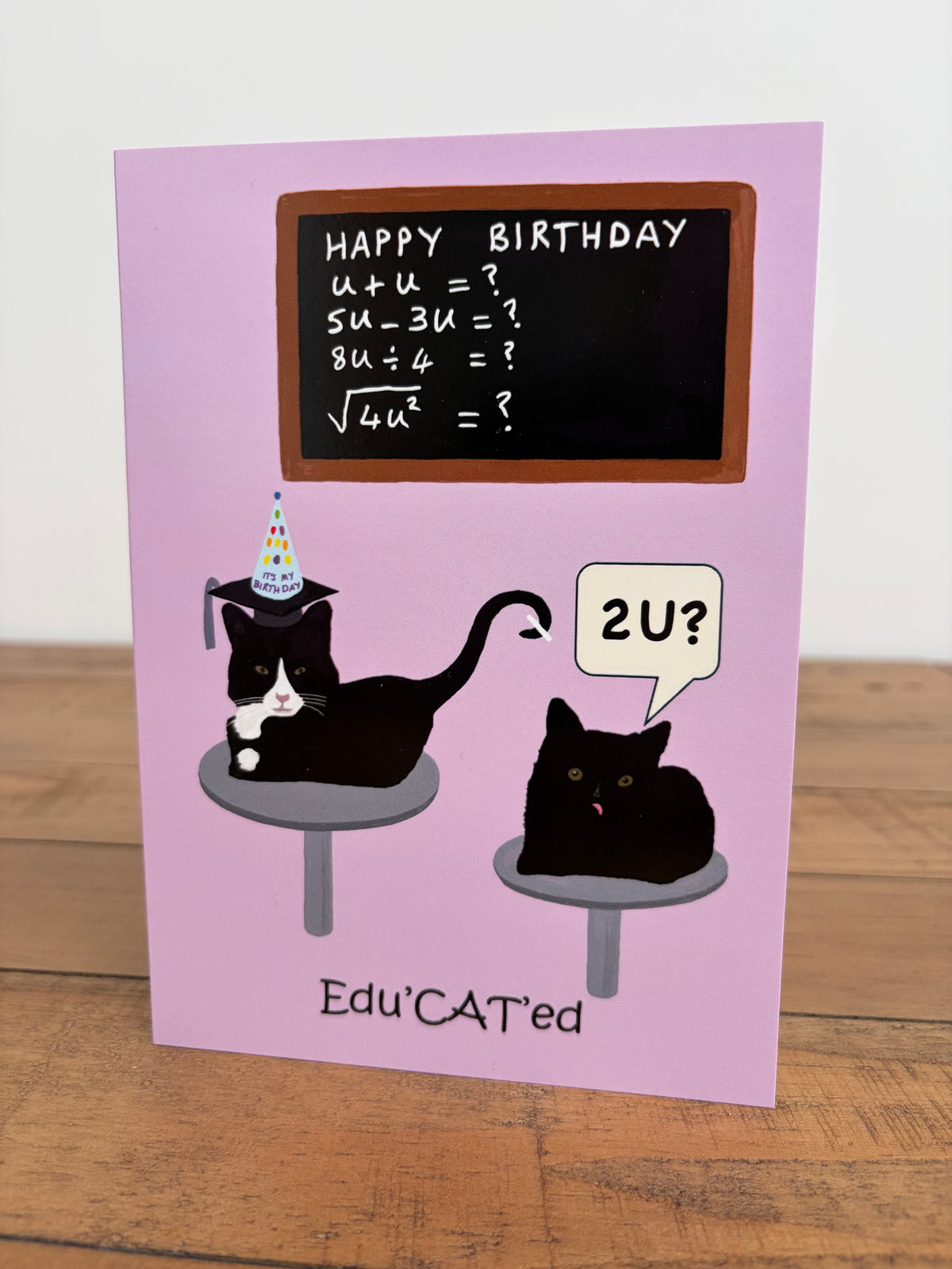 Edu’CAT’ed Happy birthday 2U    (inside message: Happy Birthday!)