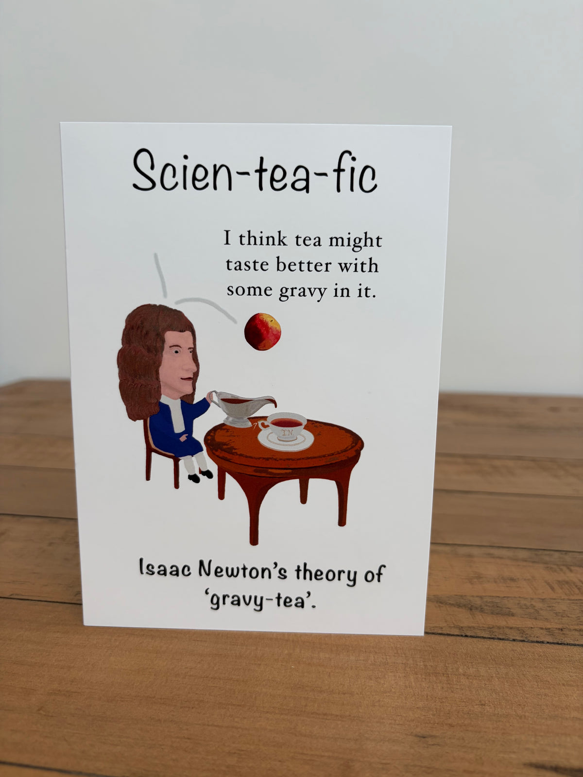 ‘Scien-tea-fic’ Isaac Newton’s theory of ‘gravy-tea’    (blank inside)