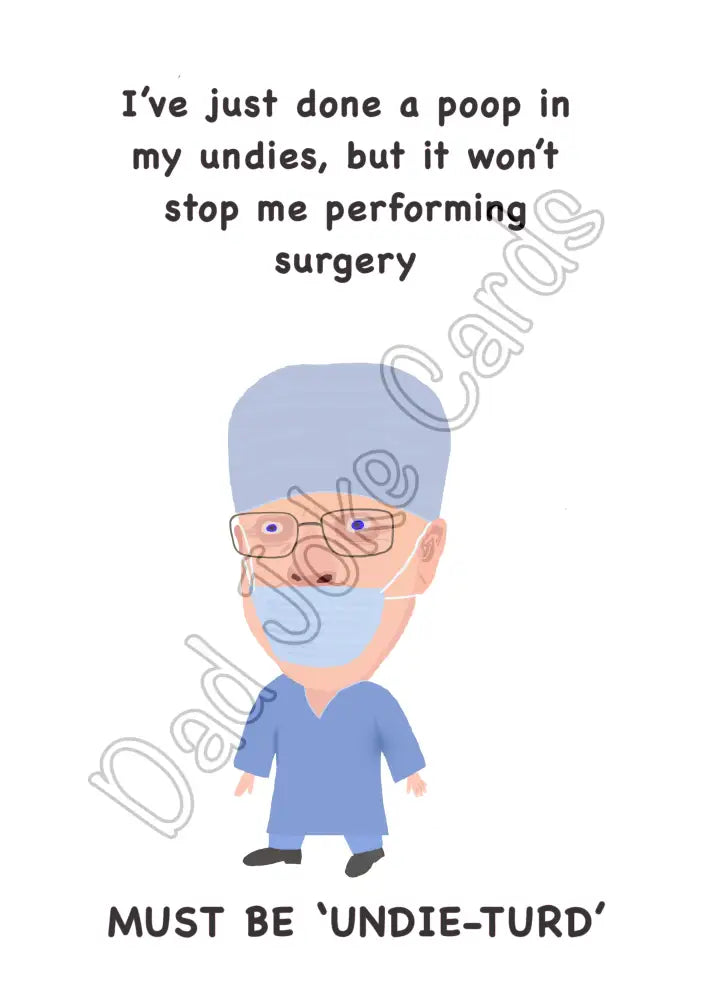 Undie-turd’ surgeon get well soon (inside message: Get Well Soon!)